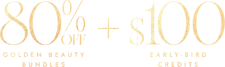80% OFF Golden beauty bundle + $100 Early bird credits